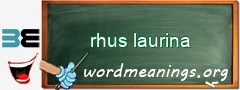 WordMeaning blackboard for rhus laurina